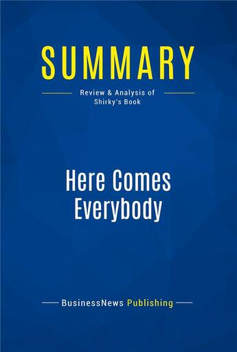 Couverture du livre « Summary: Here Comes Everybody (review and analysis of Shirky's Book) » de  aux éditions Business Book Summaries