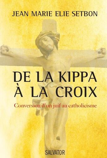 Couverture du livre « De la kippa à la croix » de Jean-Marie Elie Setbon aux éditions Salvator