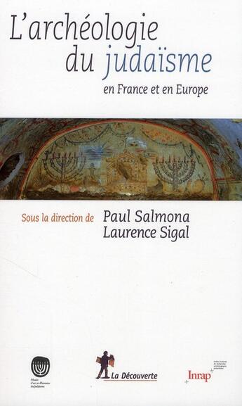 Couverture du livre « L'archéologie du judaïsme en France et en Europe » de Paul Salmona et Laurence Sigal aux éditions La Decouverte