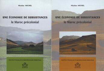 Couverture du livre « Le maroc précolonial ; une économie de subsistances t.1 et t.2 » de Michel N aux éditions Ifao