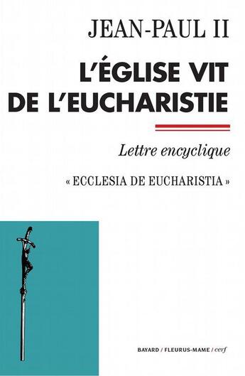 Couverture du livre « L'Eglise vit de l'eucharistie ; ecclesia de eucharistia » de Jean-Paul Ii aux éditions Cerf