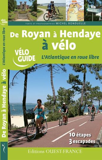 Couverture du livre « De Royan à Hendaye à vélo, l'Atlantique en roue libre ; 10 étapes, 3 escapades » de Michel Bonduelle aux éditions Ouest France