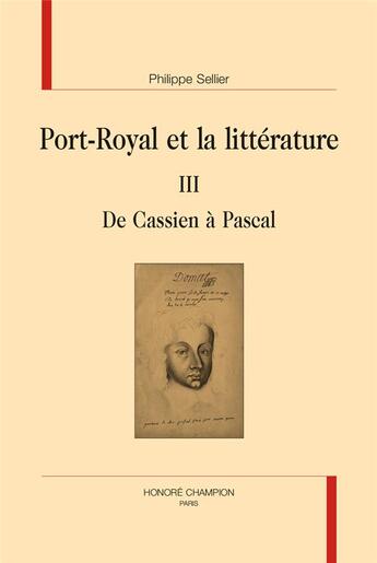 Couverture du livre « Port-Royal et la littérature t.3 ; de Cassien à Pascal » de Philippe Sellier aux éditions Honore Champion