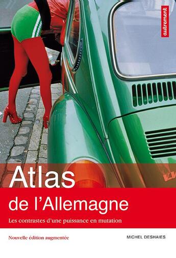 Couverture du livre « Atlas de l'allemagne - les contrastes d'une puissance en mutation » de Michel Deshaies aux éditions Autrement