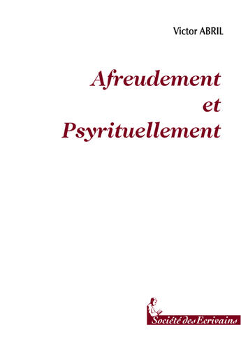 Couverture du livre « Afreudement Et Psyrituellement » de Abril Victorh aux éditions Societe Des Ecrivains