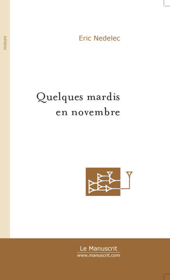 Couverture du livre « Quelques mardis en novembre » de Eric Nedelec aux éditions Le Manuscrit