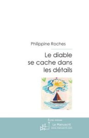 Couverture du livre « Le diable se cache dans les détails » de Philippine Roches aux éditions Le Manuscrit