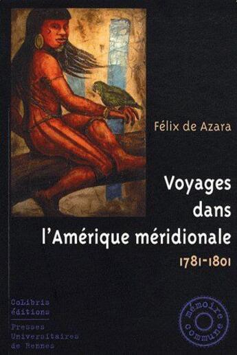 Couverture du livre « Voyages dans l'Amérique méridionale, 1781-1801 » de Félix De Azara aux éditions Pu De Rennes