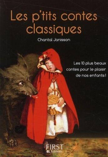 Couverture du livre « Les p'tits contes classiques ; les 100 plus beaux contes pour le plaisir de nos enfants ! » de Chantal Janisson aux éditions First