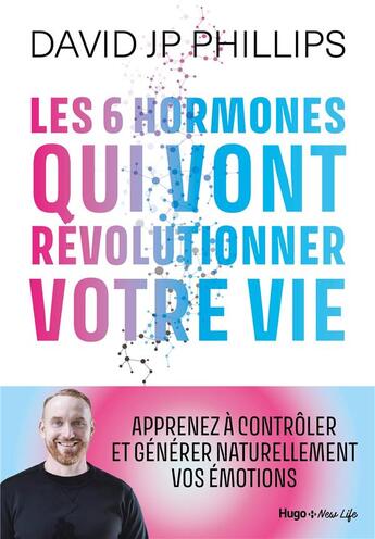 Couverture du livre « Les 6 hormones qui vont révolutionner votre vie » de David J. P. Phillips aux éditions Hugo New Life