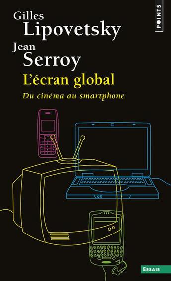 Couverture du livre « L'écran global ; du cinéma au smartphone » de Jean Serroy et Gilles Lipovetsky aux éditions Points