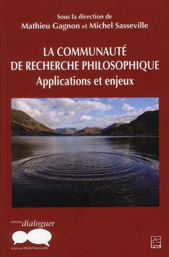 Couverture du livre « La communauté de recherche philosophique ; applications et enjeux » de Michel Sasseville et Mathieu Gagnon aux éditions Presses De L'universite De Laval