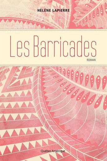 Couverture du livre « Les barricades » de Helene Lapierre aux éditions Quebec Amerique