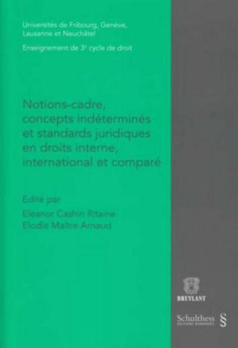 Couverture du livre « Notions-cadre, concepts indéterminés et standards juridiques en droits interne, international et comparé » de Cashin Ritaine E. aux éditions Schulthess