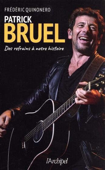 Couverture du livre « Patrick Bruel ; des refrains à notre histoire » de Frederic Guinonero aux éditions Archipel