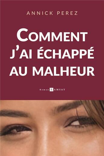 Couverture du livre « Comment j'ai échappé au malheur » de Annick Perez aux éditions Ramsay