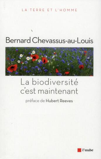 Couverture du livre « La biodiversité c'est maintenant » de Bernard Chevassus-Au-Louis aux éditions Editions De L'aube