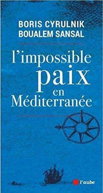 Couverture du livre « L'impossible paix en Méditerranée » de Boualem Sansal et Boris Cyrulnik aux éditions Editions De L'aube