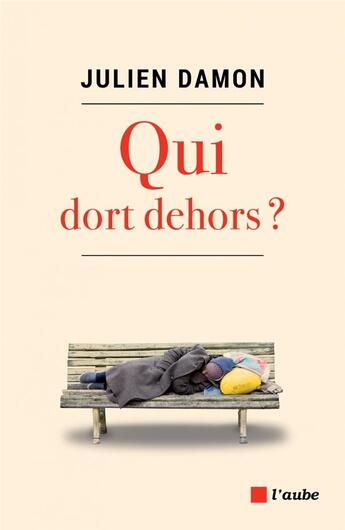Couverture du livre « Qui dort dehors ? » de Julien Damon aux éditions Editions De L'aube