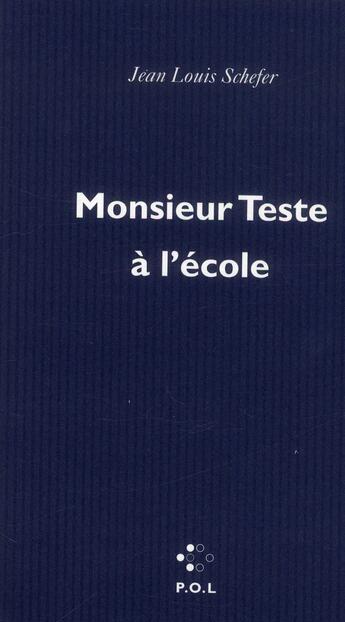 Couverture du livre « Monsieur Teste à l'école » de Jean-Louis Schefer aux éditions P.o.l