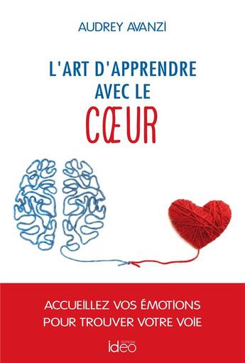 Couverture du livre « L'art d'apprendre avec le coeur » de Audrey Avanzi aux éditions Ideo