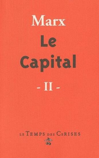 Couverture du livre « Le capital t.2 » de Karl Marx aux éditions Le Temps Des Cerises