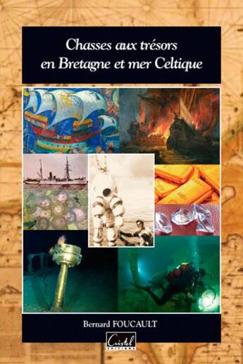 Couverture du livre « Chasses aux trésors en Bretagne et en mer Celtique » de Bernard Foucault aux éditions Cristel