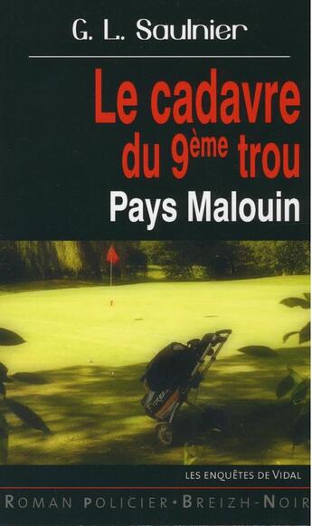 Couverture du livre « L'inspecteur Vidal : le cadavre du 9ème trou : pays malouin » de G. L. Saulnier aux éditions Astoure