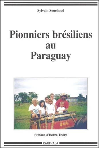 Couverture du livre « Pionniers brésiliens au Paraguay » de Sylvain Souchaud aux éditions Karthala