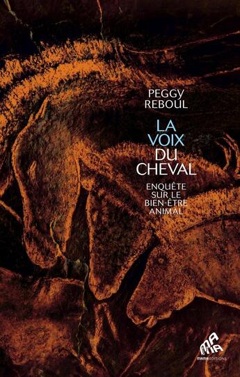 Couverture du livre « La Voix du Cheval : Enquête sur le bien-être animal » de Peggy Reboul aux éditions Mamaeditions