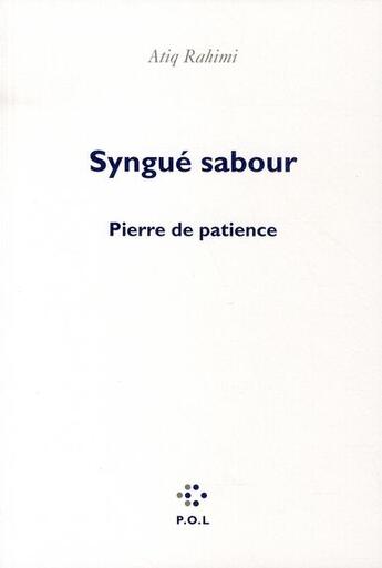 Couverture du livre « Syngué Sabour ; pierre de patience » de Atiq Rahimi aux éditions P.o.l