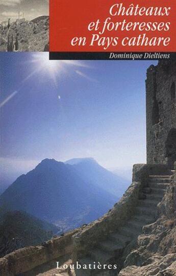 Couverture du livre « Châteaux et forteresses en Pays Cathare » de Dominique Dieltiens aux éditions Loubatieres