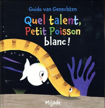 Couverture du livre « Quel talent poisson blanc ! » de Guido Van Genechten aux éditions Mijade