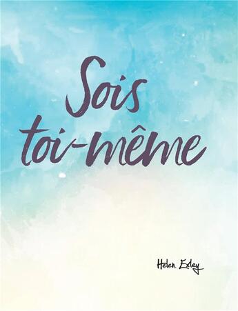 Couverture du livre « Sois toi-même ! » de Helen Exley aux éditions Exley