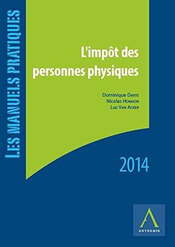 Couverture du livre « L'impot des personnes physiques 2014 - 6eme edition » de Darte D. Honhon N. aux éditions Anthemis