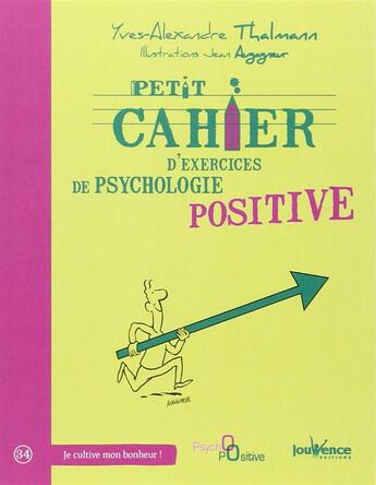 Couverture du livre « Petit cahier d'exercices ; de psychologie positive » de Yves-Alexandre Thalmann et Jean Augagneur aux éditions Jouvence