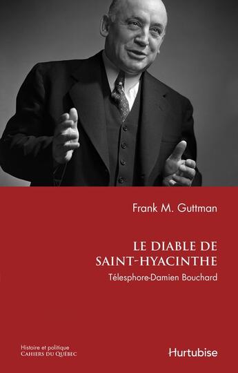 Couverture du livre « Le Diable De Saint-Hyacinthe - Telesphore-Damien Bouchard » de Guttman Frank aux éditions Hurtubise