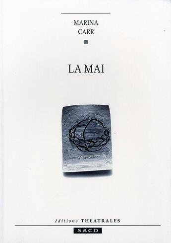 Couverture du livre « La mai » de Marina Carr aux éditions Theatrales