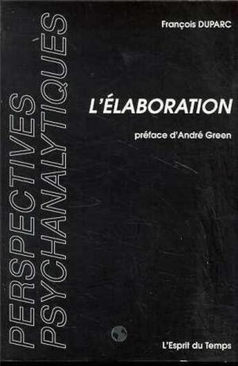 Couverture du livre « L elaboration » de Francois Duparc aux éditions L'esprit Du Temps