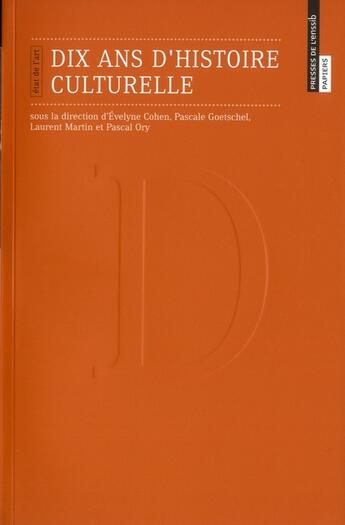 Couverture du livre « Dix ans d'histoire culturelle » de Pascal Ory et Pascale Goetschel et Laurent Martin et Evelyne Cohen aux éditions Enssib