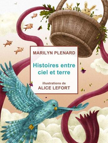 Couverture du livre « Histoires entre ciel et terre » de Alice Lefort et Marylin Plenard aux éditions Flies France