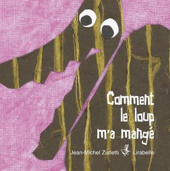 Couverture du livre « Comment le loup m'a mangé » de Jean-Michel Zurletti aux éditions Lirabelle