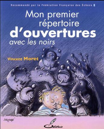 Couverture du livre « Mon premier répertoire d'ouvertures t.2 ; avec les noirs » de Vincent Moret aux éditions Olibris