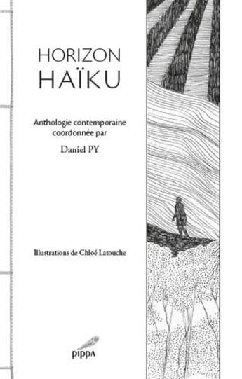 Couverture du livre « Horizon haïku ; anthologie contemporaine » de Daniel Py et Chloe Latouche et Collectif aux éditions Pippa