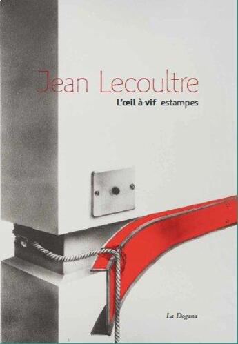 Couverture du livre « Jean Lecoultre, l'oeil à vif » de Gallaz Christophe et Rodari Florian aux éditions Dogana