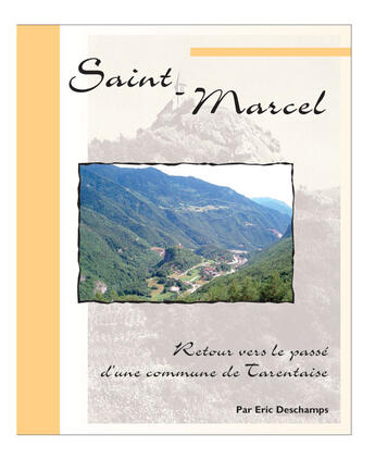 Couverture du livre « Saint marcel en tarentaise ; retour vers le passé d'une commune de tarentaise » de Eric Deschamps aux éditions Cleopas