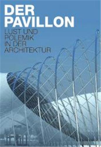 Couverture du livre « The pavilion pleasure and polemics in architecture /anglais/allemand » de Cachola Schmal Peter aux éditions Hatje Cantz