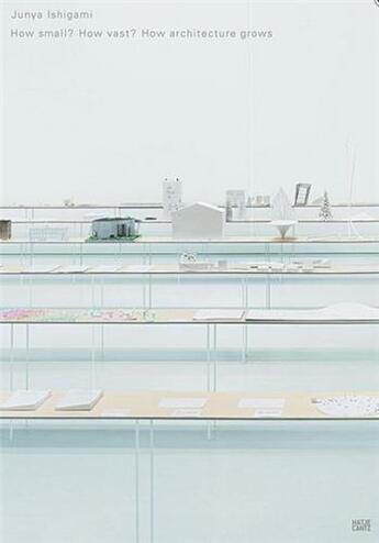 Couverture du livre « Junya ishigami how small? how vast? how architecture grows » de Ishigami aux éditions Hatje Cantz