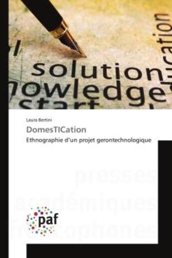 Couverture du livre « Domestication - ethnographie d'un projet gerontechnologique » de Bertini Laura aux éditions Presses Academiques Francophones