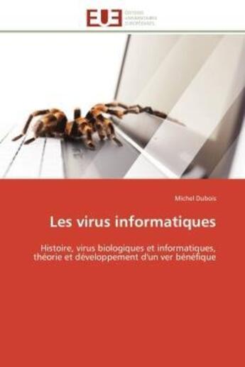 Couverture du livre « Les virus informatiques - histoire, virus biologiques et informatiques, theorie et developpement d'u » de Michel Dubois aux éditions Editions Universitaires Europeennes